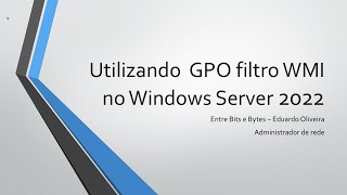 Utilizando GPO filtro WMI no Windows Server 2022 [upl. by Aicittel133]