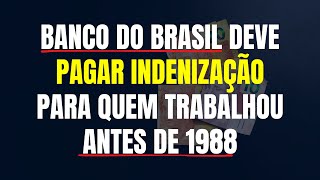 BANCO DO BRASIL DEVE PAGAR INDENIZAÇÃO PARA QUEM TRABALHOU ANTES DE 1988  TEMA 1150 DO STJ  PASEP [upl. by Keifer]