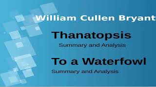 William Cullen Bryant  Summary of Thanatopsis  Summary of To a Waterfowl [upl. by Fay]