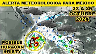 Alerta METEOROLÓGICA para México Está Miércoles 23 A 25 De Octubre 2024 [upl. by Heimer]