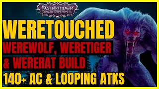 PF WotR  WERETOUCHED WEREWOLF TIGER amp RAT Build 140 AC amp LOOPING ATKs [upl. by Dalli]