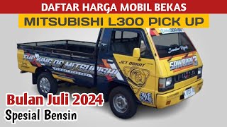 HARGA MOBIL BEKAS MITSUBISHI L300 PICK UP BENSIN BULAN JULI 2024 [upl. by Grounds]