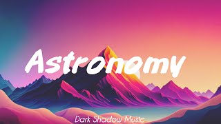 Astronomy  Music with Lyrics [upl. by Howenstein]