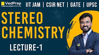 Stereochemistry  IIT JAM  CSIR NET  GATE  UPSC Geochemist  Lecture1  VedPrep Chem Academy [upl. by Ylrae]