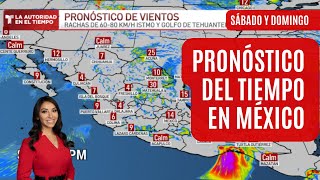 El pronóstico del tiempo en México sábado 23 y domingo 24 de febrero  El clima de hoy [upl. by Jutta]