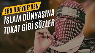 Kassam Sözcüsü Ebu Ubeydeden İslam Dünyasına Tokat Gibi Sözler [upl. by Oneal]