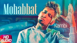 Mohabbat  Audio Song  Kambi  Latest Punjabi Song 2018  Speed Records [upl. by Nymassej455]