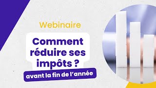 Webinaire  Comment réduire ses impôts avant la fin de lannée [upl. by Colombi470]