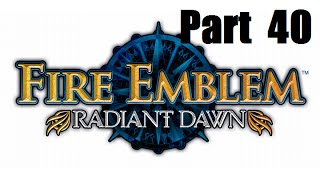 Fire Emblem Radiant Dawn Walkthrough Part 40 Rebirth 1 [upl. by Rebak]