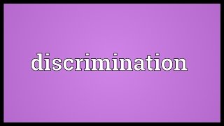 Discrimination Meaning [upl. by Aicargatla846]