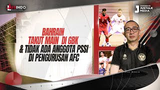 JUS INDO 120  BAHRAIN TAKUT MAIN DI GBK amp TIDAK ADA ANGGOTA PSSI DI PENGURUSAN AFC [upl. by Rosemarie924]