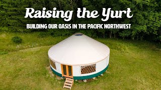 How to build a Yurt  Yurt Raising from Start to Finish [upl. by Frissell619]