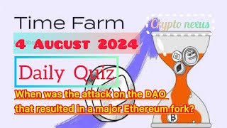 Time Farm Daily Quiz 4 AugustWhen was the attack on the DAO that resulted in a major Ethereum fork [upl. by Willis]