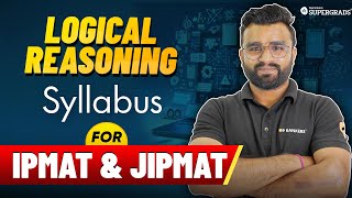 Complete Logical Reasoning Syllabus for IPMAT Rohtak amp JIPMAT 2025 🎯 IPMAT 2025 Syllabus 📄 [upl. by Lomax]