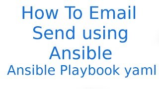 Ansible Playbook How to send Email Using Ansible Playbook Yaml [upl. by Edelstein]