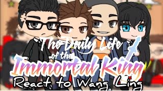 PAST The Daily Life of the Immortal King react to Wang Ling  GACHA X TDLOTIK GCRV  CAST [upl. by Akcirahs44]