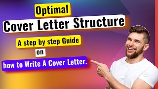 Optimal Cover Letter Structure A step by step Guide on how to Write A Cover Letter [upl. by Eetsud]