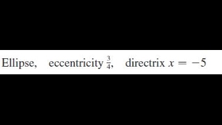 Ellipse eccentricity 34 directrix x  4 [upl. by Brackett]