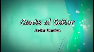 Cante al Señor  Javier Beroíza [upl. by Nissy]