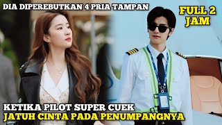 Ketika Pilot Super Cuek Kepincut Sama Penumpangnya Sendiri  Alur Cerita Romantis China [upl. by Ahsot70]