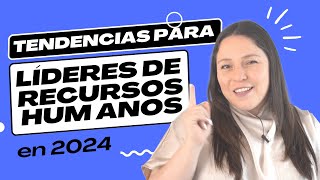 📈 Tendencias para líderes de RRHH en 2024 📈 [upl. by Assyl109]