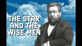 The Star and the Wise Men  Charles Spurgeon Sermon CH Spurgeon  Christian Audiobook  Xmas [upl. by Hasen]