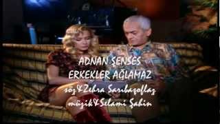 ADNAN ŞENSES  Erkekler aglamaz [upl. by Ban822]