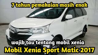 Review Mobil Xenia Sporty Matic 2017  7 Tahun Pemakaian Empuk Mesin Tetap halus [upl. by Sedgewick]