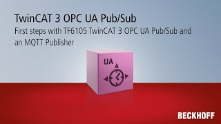 Tutorial Erste Schritte mit TF6105 TwinCAT 3 OPC UA PubSub und einem MQTT Publisher [upl. by Asselem653]