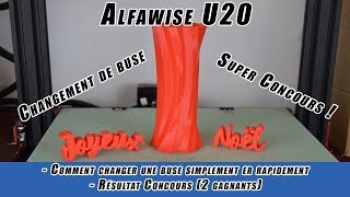 Impression 3D Alfawise U20 Comment changer votre buse  résultat concours [upl. by Ewan]