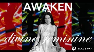 The Divine Feminine How To Awaken The Divine Feminine Within You  Teal Swan [upl. by Latreece590]