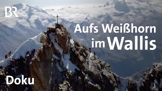 Das Weißhorn im Wallis  BergaufBergab  Doku  Schweizer Alpen [upl. by Weinstock]