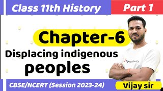 CLASS 11 History  Chapter 6 Displacing indigenous peoples  Part 1 Session 202324 [upl. by Rina439]