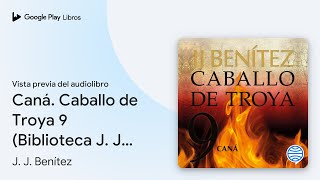 Caná Caballo de Troya 9 Biblioteca J J… de J J Benítez · Vista previa del audiolibro [upl. by Kolk987]