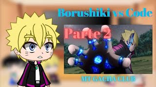 SALA BORUTO React a BORUSHIKI VS CODE ARCO CODE 23 [upl. by Nnylyrehc]