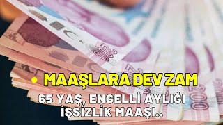 Maaşlar değişiyor İşsizlik maaşı 65 Yaş aylığı engelli aylığı ne kadar zamlanacak belli oldu [upl. by Everson]