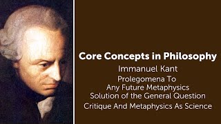 Immanuel Kant Prolegomena  Critique and Metaphysics As Science  Philosophy Core Concepts [upl. by Htessil]