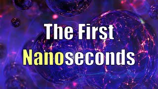 The First Nanoseconds [upl. by Uund]