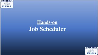 PEGA Job Scheduler  Part 2 Handson [upl. by Aiksas]