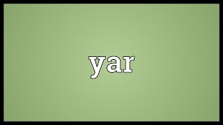 Yar Meaning [upl. by Ydnes548]