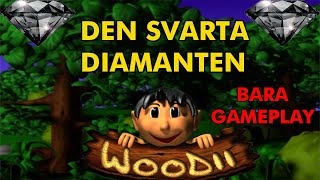 GAMEPLAY Woodii Den Svarta Diamanten [upl. by Winthrop231]