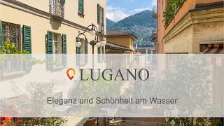 Lugano  Eleganz und Schönheit am Wasser [upl. by Unam984]