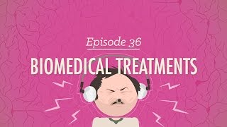 Biomedical Treatments Crash Course Psychology 36 [upl. by Hsara]