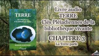 Livre audio  TERRE les clés Pléiadiennes Chapitre 3  la Terre parle [upl. by Etnoj14]