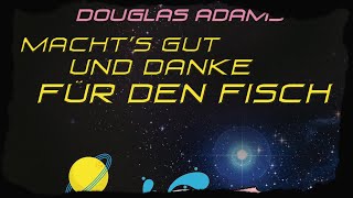 Douglas Adams  Machts gut und danke für den Fisch Hörbuch [upl. by Rouvin]