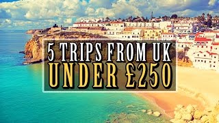 ✈ 5 Trips From The UK For Under £250 ✈ [upl. by Ahsekal255]