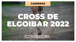 Resumen del Cross Internacional Juan Muguerza de Elgoibar 2022  CORREDOR [upl. by Ty]