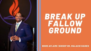 Break Up Fallow Ground  Bishop Dr Malachi Haines [upl. by Croteau958]