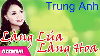 MÃ¹a XuÃ¢n LÃ ng LÃºa LÃ ng Hoa  Trung Anh Official MV HD [upl. by Martine505]