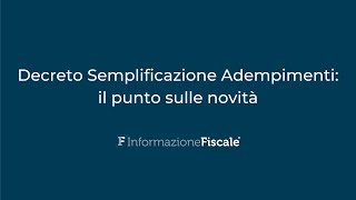 Novità sulle dichiarazioni dei redditi e altre misure il punto sul Dlgs Semplificazione Adempimenti [upl. by Galitea]